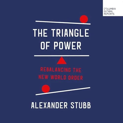 The Triangle of Power By Alexander Stubb
